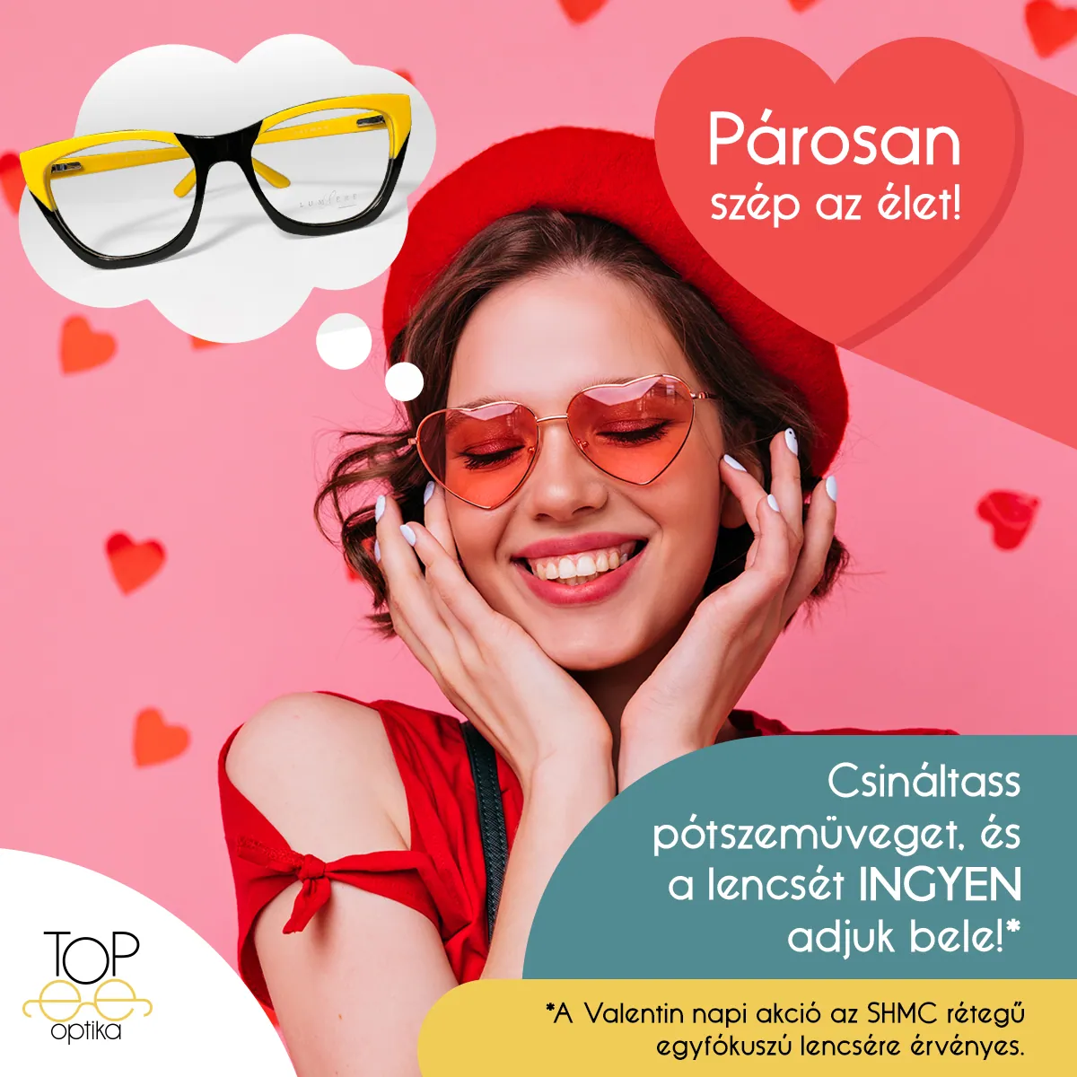 Szemüveg akció Valentin napon –ajándék lencse pótszemüveghez aTOPee Optikában